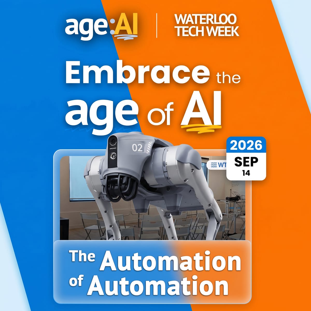 age:AI Q3 2026 event poster for Waterloo Tech Week, September 14: a quadruped robot in a meeting room under the title The Automation of Automation.